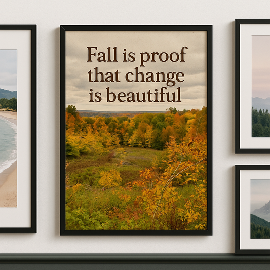 Fall Is Proof That Change Is Beautiful – Autumn Printable Wall Art